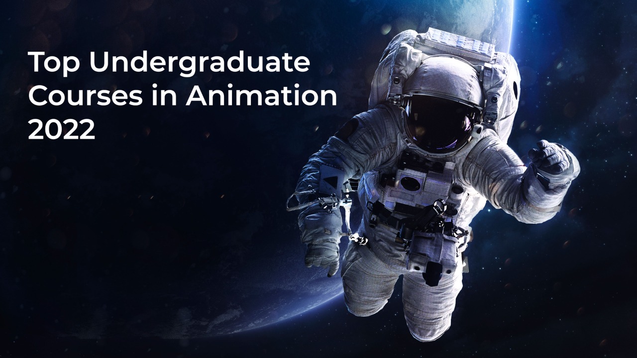 You are currently viewing Top Undergraduate Courses in Animation 2022