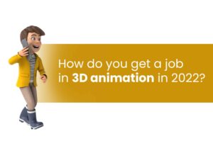Read more about the article How do you get a job in 3D animation in 2022?