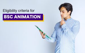 Read more about the article What Are The Eligibility Criteria for BSc Animation?
