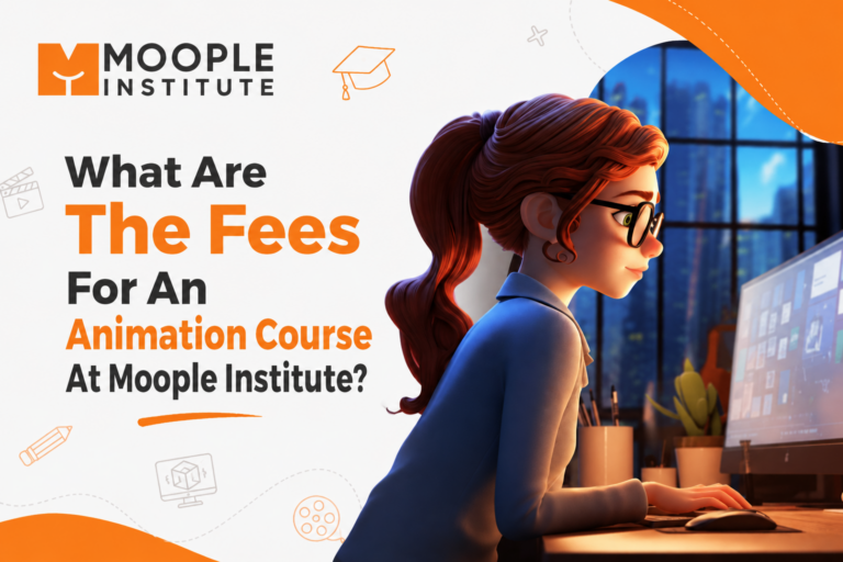 Read more about the article What Are The Fees For An Animation Course At Moople Institute?