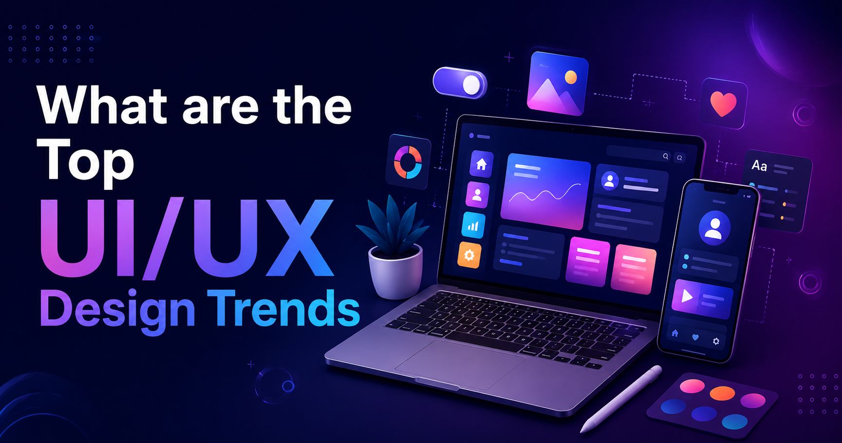 You are currently viewing What are the Top UI/UX Design Trends